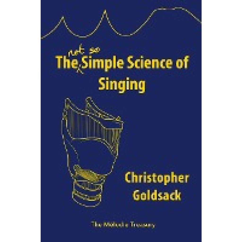 Goldsack, Christopher: The Simple Science of Singing