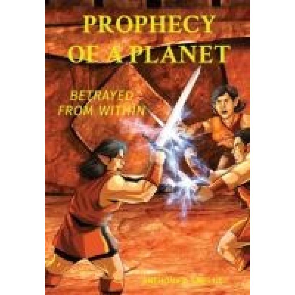 Smellie, Anthony B.: PROPHECY OF A PLANET