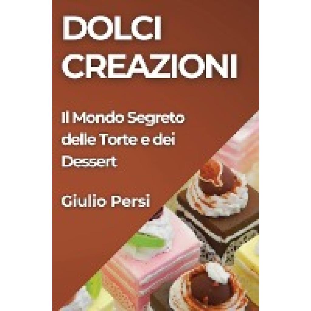 Persi, Giulio: Dolci Creazioni