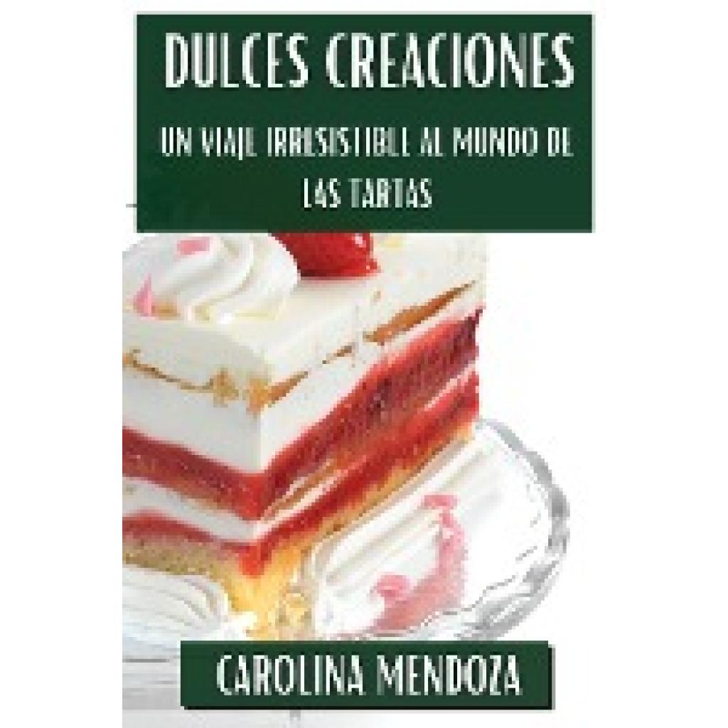 Mendoza, Carolina: Dulces Creaciones