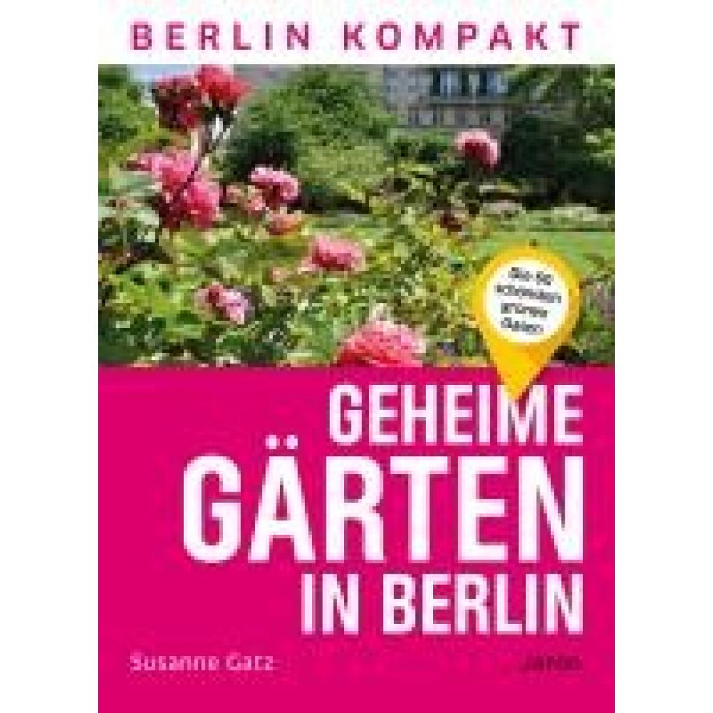 Gatz, Susanne: Geheime Gärten in Berlin