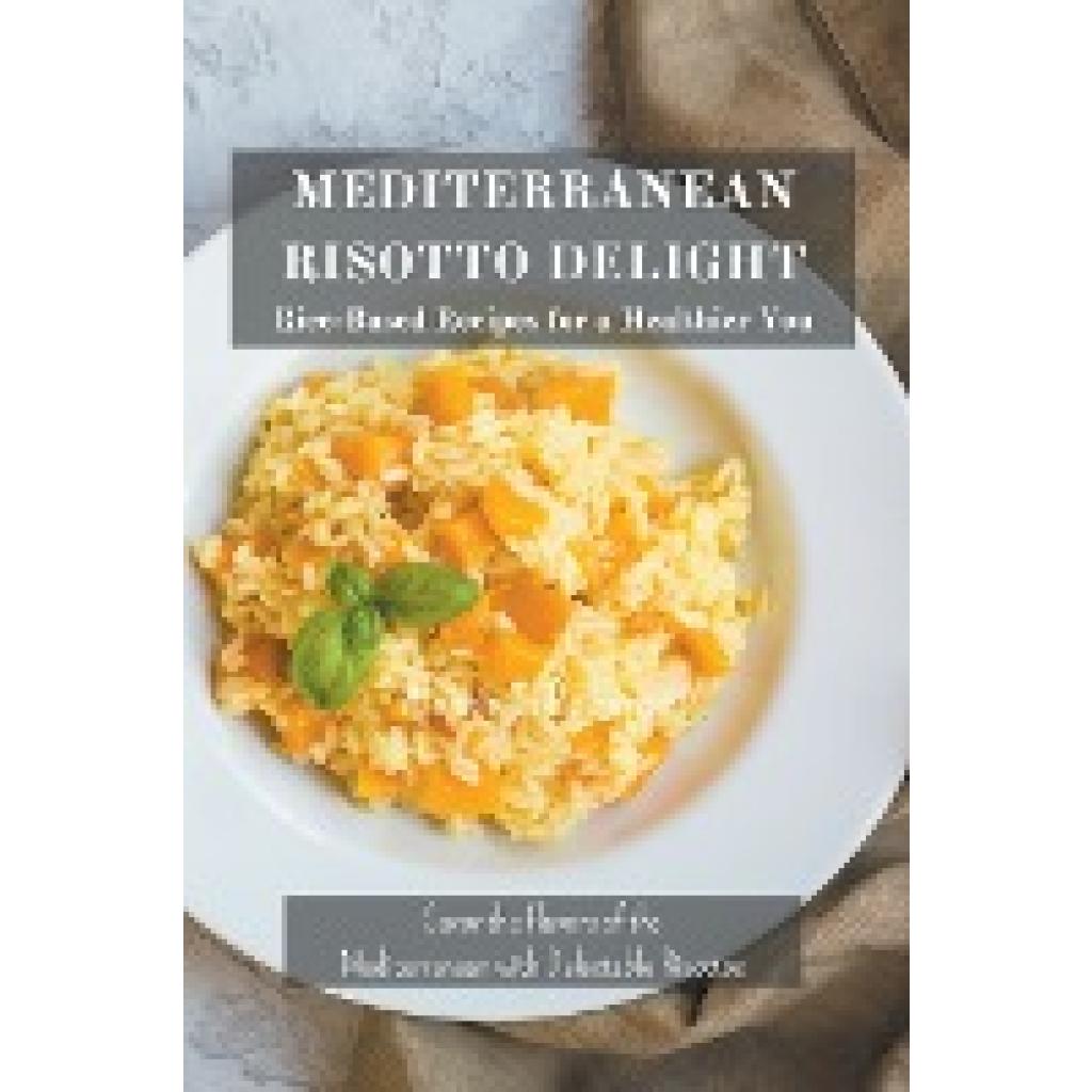 Ferrari, Alessia Sofia: Mediterranean Risotto Delights