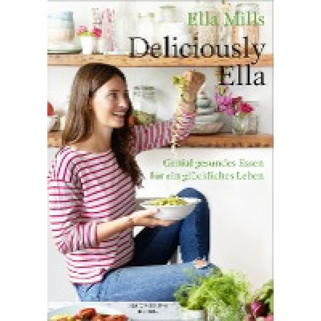 Mills (Woodward), Ella: Deliciously Ella