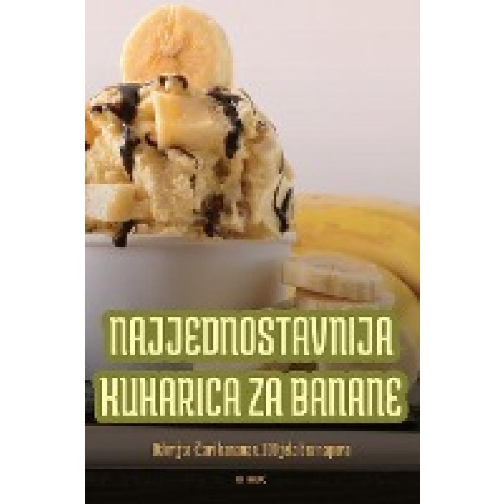 Noa Franji¿: NAJJEDNOSTAVNIJA KUHARICA ZA BANANE