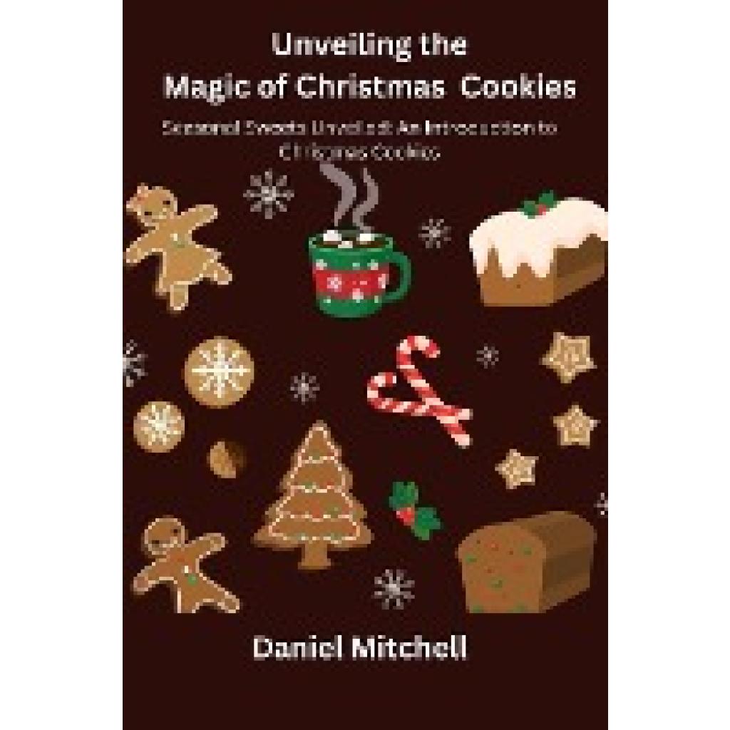 Mitchell, Daniel: Unveiling the Magic of Christmas Cookies