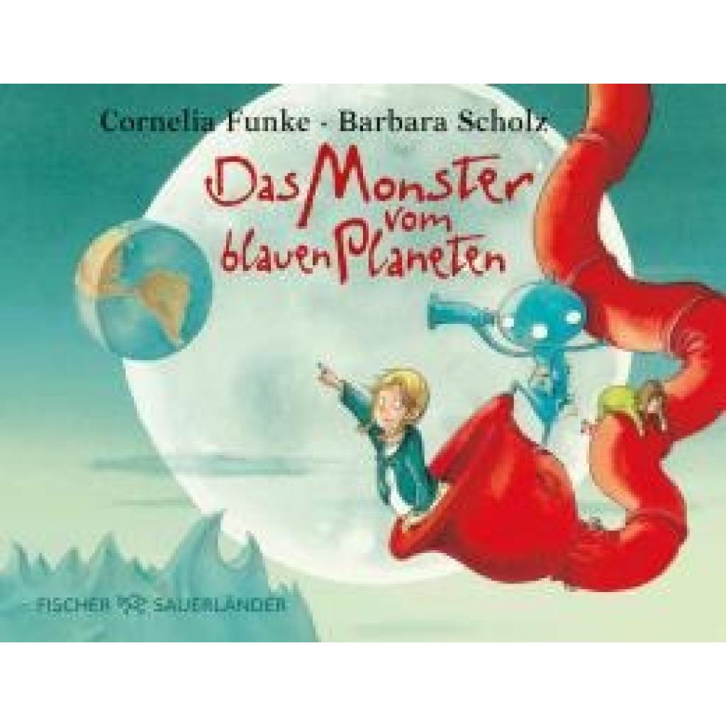 9783733572914 - Das Monster vom blauen Planeten - Cornelia Funke Taschenbuch 9783733572914 - Das Monster vom blauen Planeten - Cornelia Funke Taschenbuch