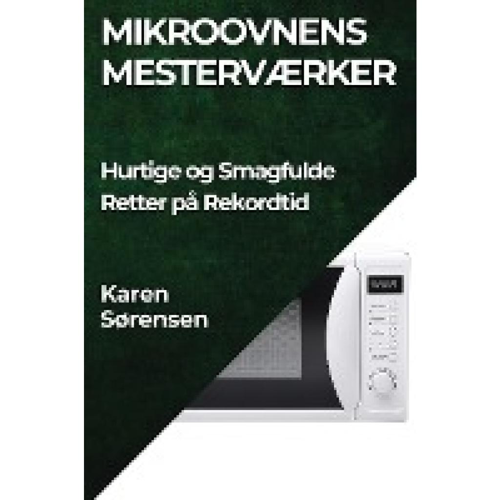 Sørensen, Karen: Mikroovnens Mesterværker