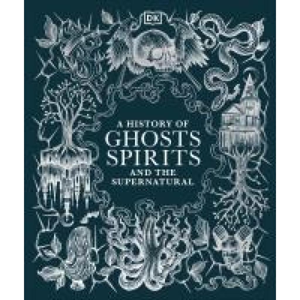 A History of Ghosts, Spirits and the Supernatural