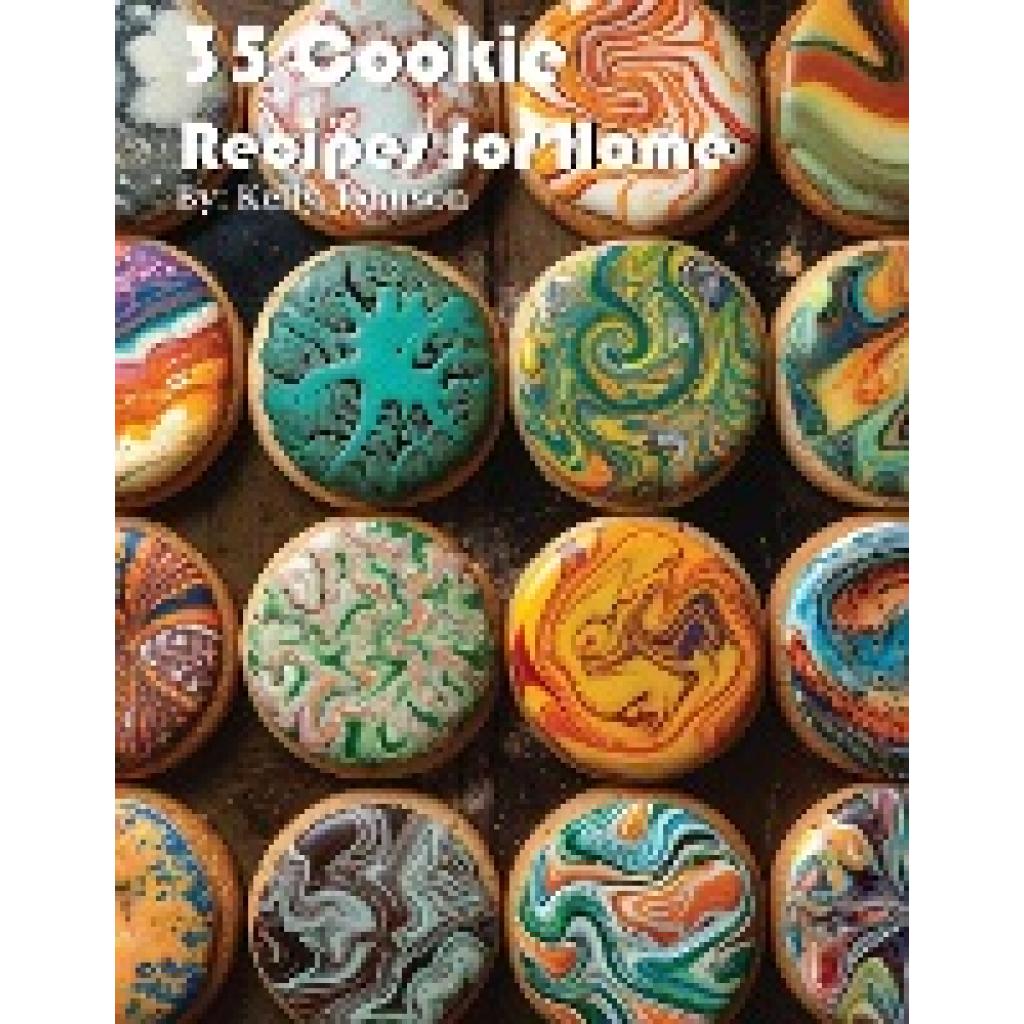 Johnson, Kelly: 35 Cookie Recipes for Home