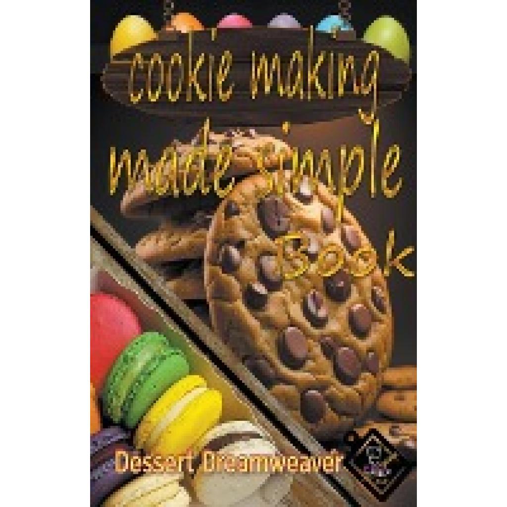 Dreamweaver, Dessert: Cookie Making Made Simple