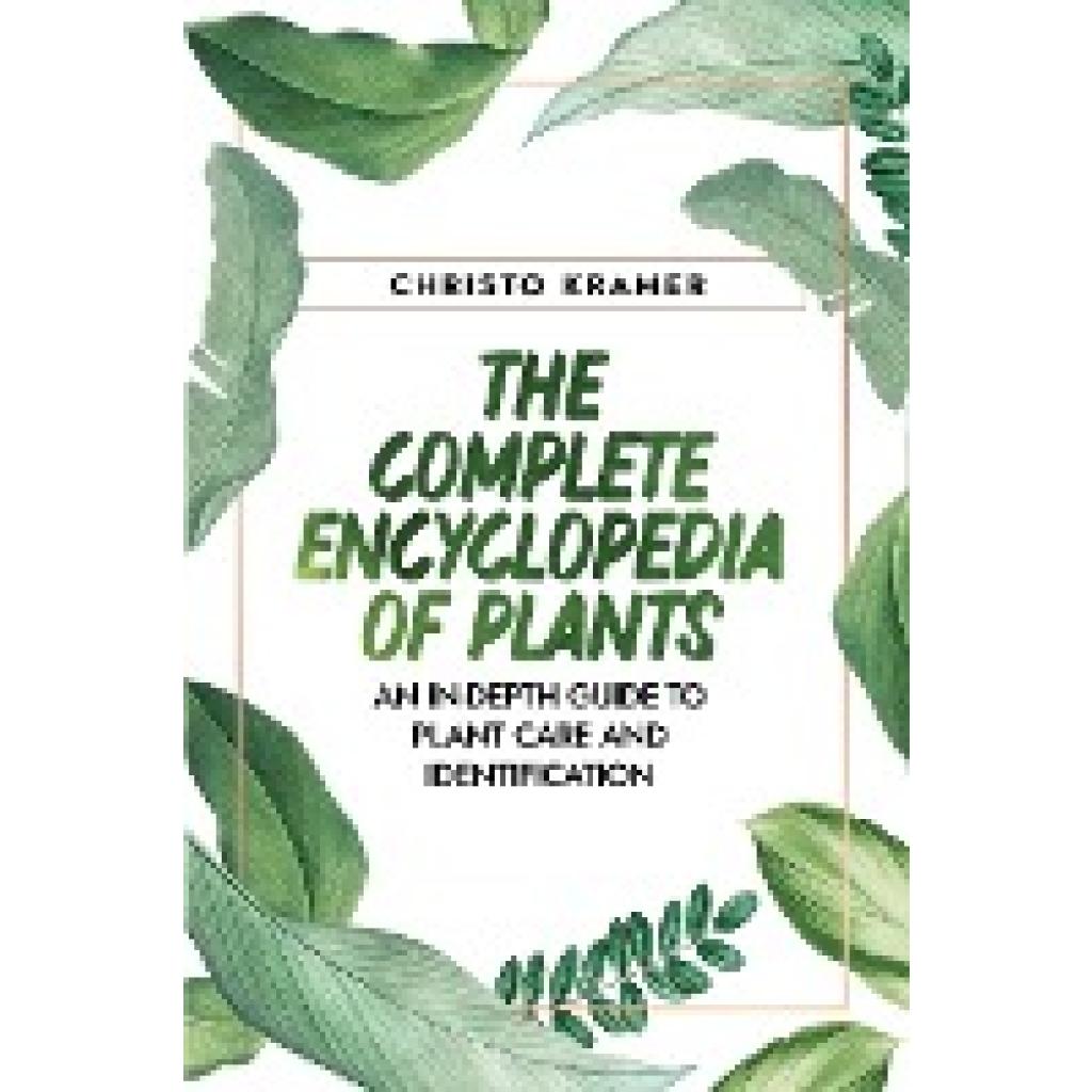 Kramer, Christo: The Complete Encyclopedia  of Plants