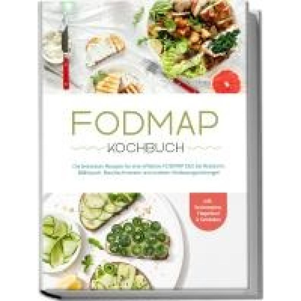 9783969304884 - FODMAP Kochbuch Die leckersten Rezepte für eine effektive FODMAP Diät bei Reizdarm Blähbauch Bauchschmerzen und anderen Verdauungsstörungen - inkl Brotrezepten Fingerfood & Getränken - Christina Gräfe Taschenbuch