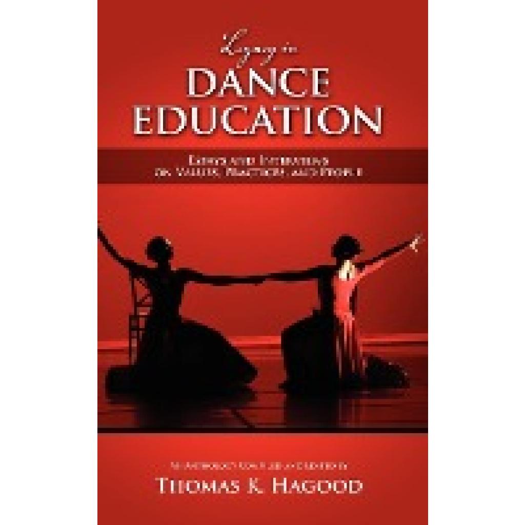 Legacy in Dance Education: Essays and Interviews on Values, Practices, and People