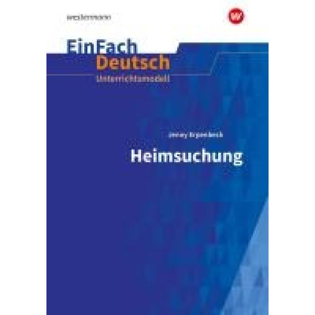 Erpenbeck, Jenny: Heimsuchung Gymnasiale Oberstufe. EinFach Deutsch Unterrichtsmodelle