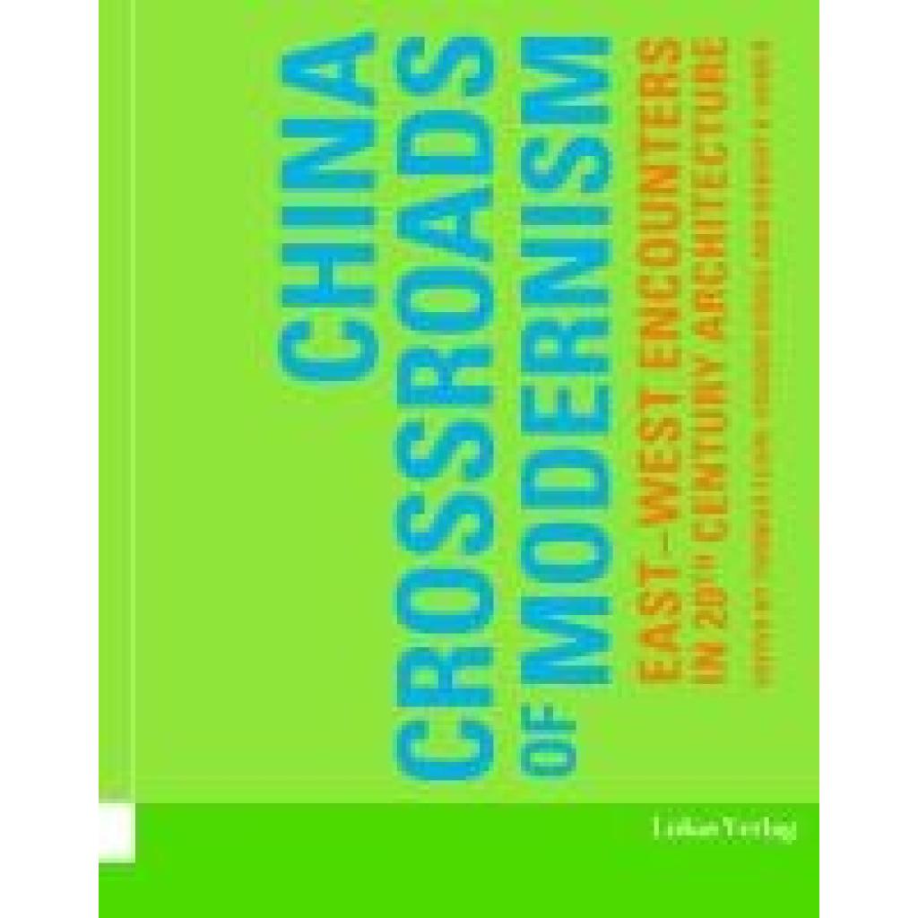 9783867324717 - Huber Robert K China - Crossroads of Modernism 9783867324717 - Huber Robert K China - Crossroads of Modernism