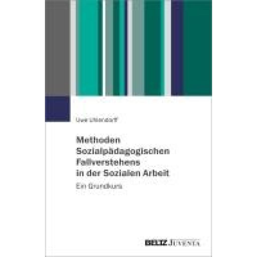 Uhlendorff, Uwe: Methoden Sozialpädagogischen Fallverstehens in der Sozialen Arbeit