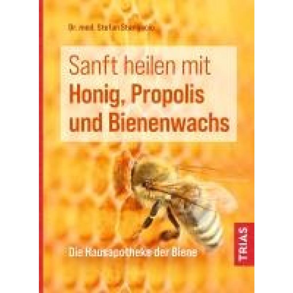 Stangaciu, Stefan: Sanft heilen mit Honig, Propolis und Bienenwachs