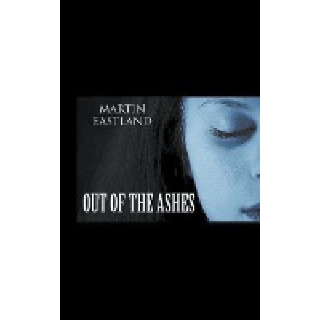 Eastland, Martin: Out of the Ashes