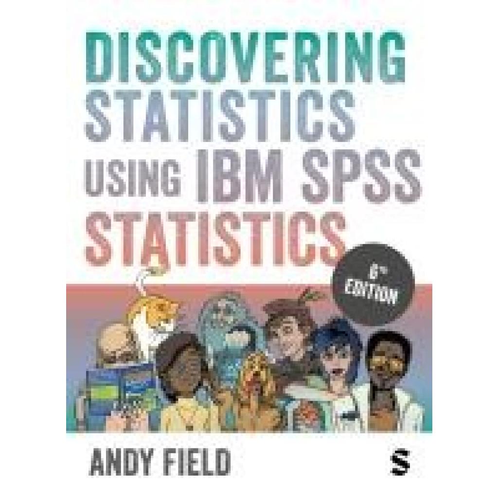 Field, Andy: Discovering Statistics Using IBM SPSS Statistics