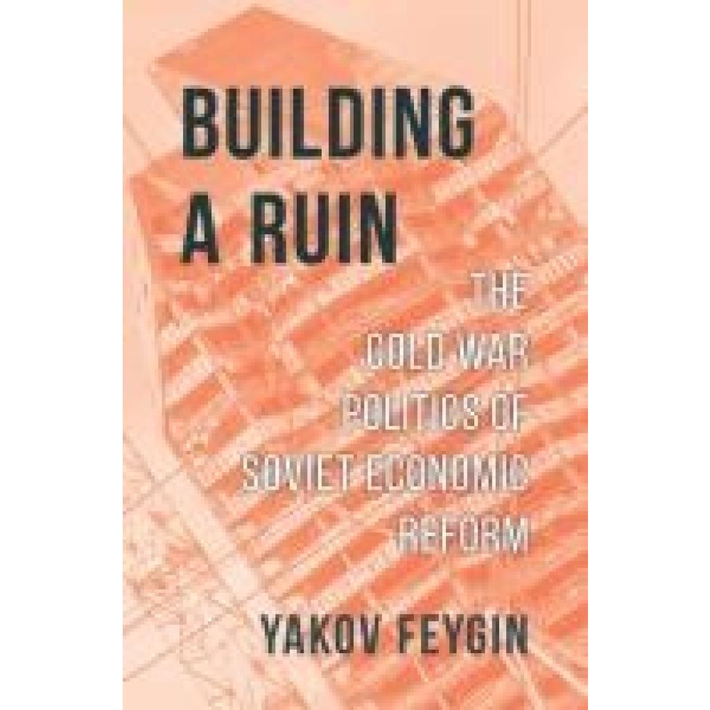 9780674240995 - Feygin Yakov Building a Ruin