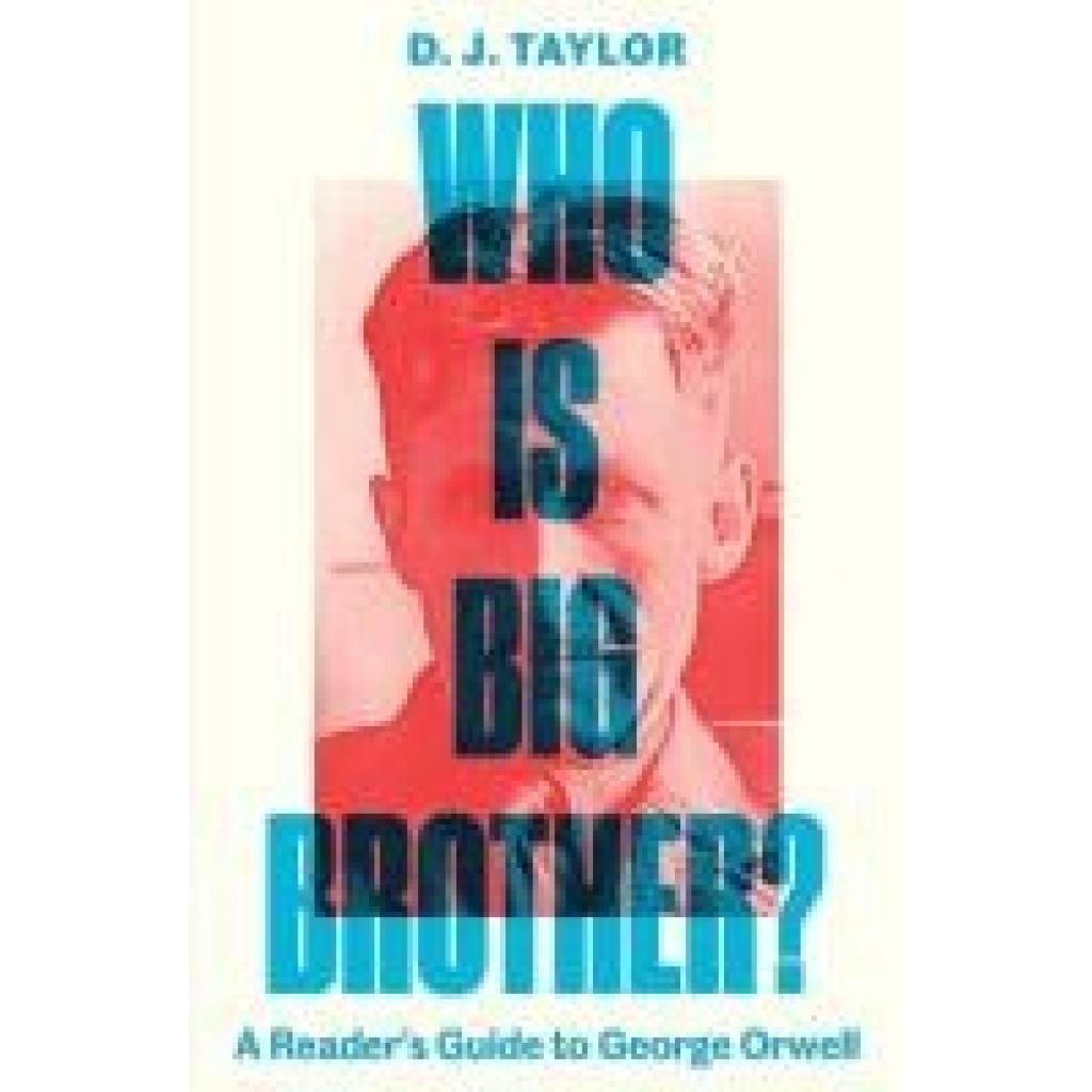 9780300272987 - Taylor D J Who Is Big Brother? A Readers Guide to George Orwell