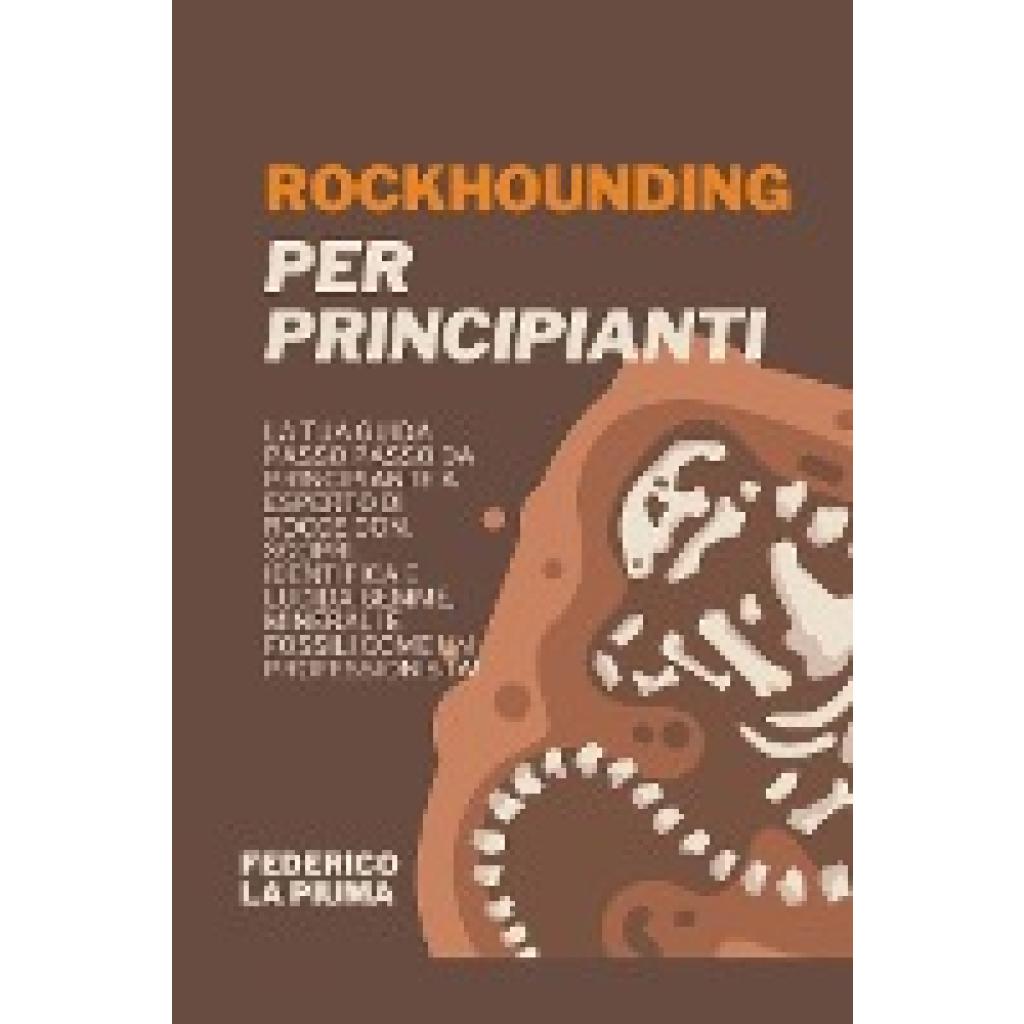 Piuma, Federico La: Rockhounding per Principianti