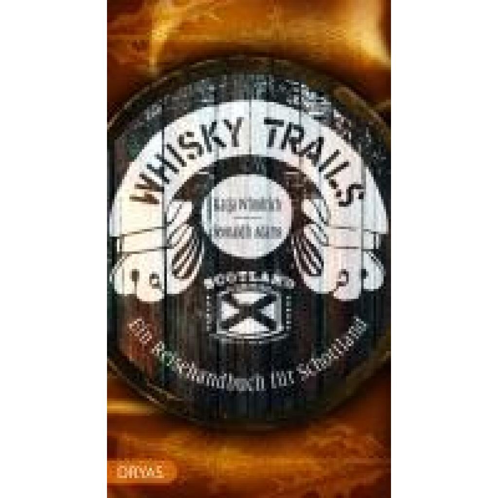 9783986720537 - Whisky Trails Schottland - Seonaidh Adams Katja Wündrich Kartoniert (TB)