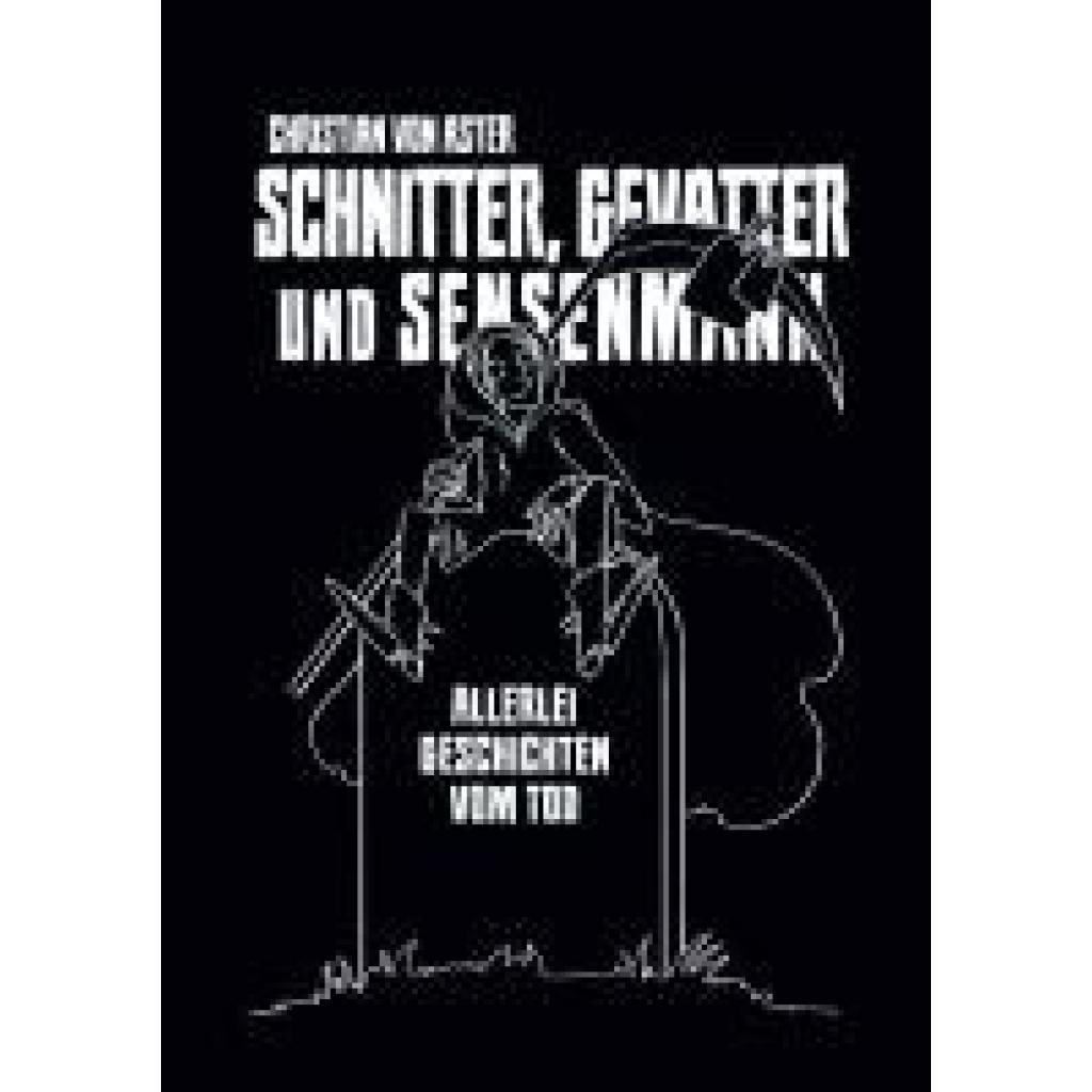 9783948887636 - Schnitter Gevatter und Sensenmann - Christian Von Aster Taschenbuch