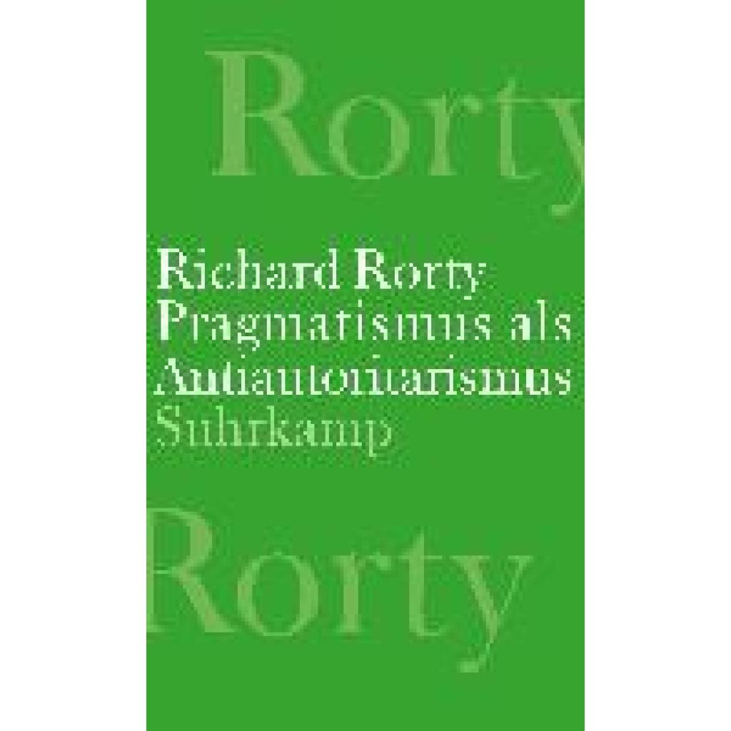 9783518587942 - Pragmatismus als Antiautoritarismus - Richard Rorty Gebunden