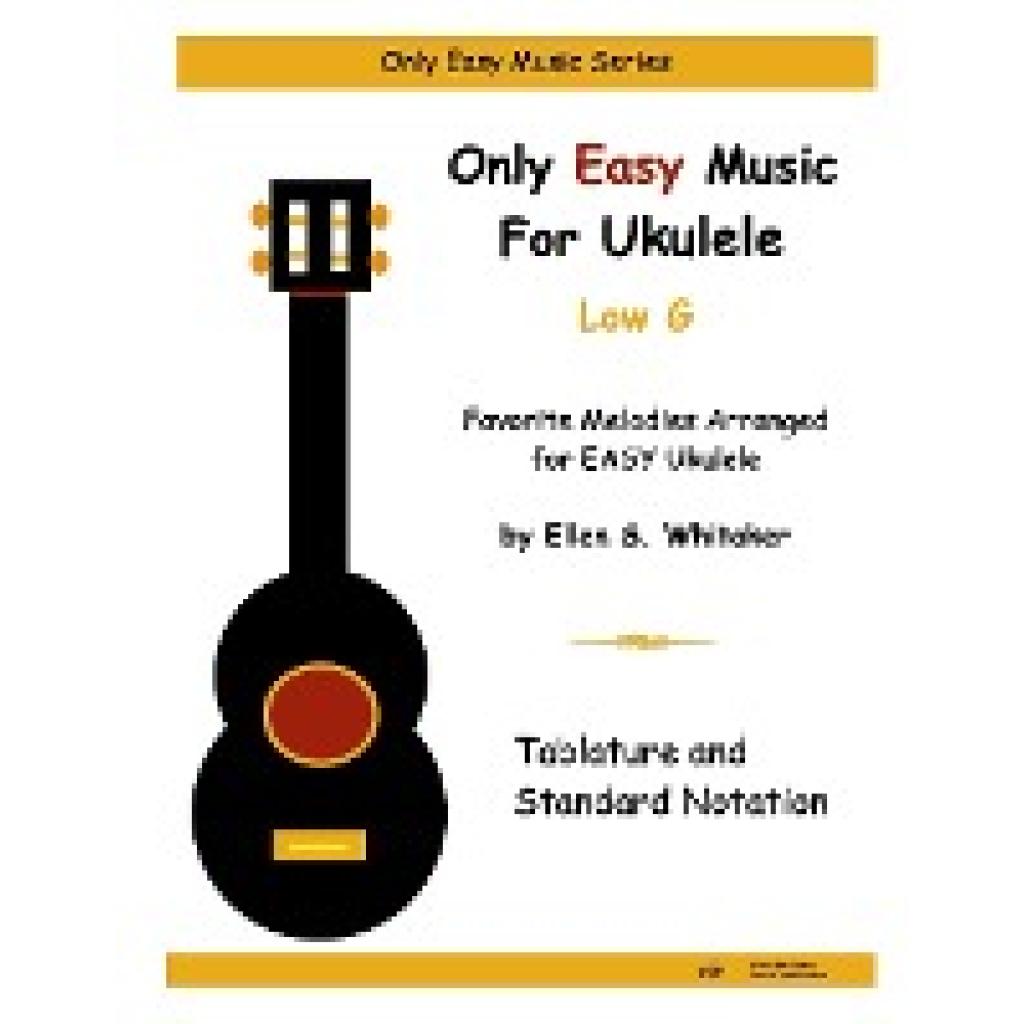 Whitaker, Ellen: Only Easy Music For Ukulele