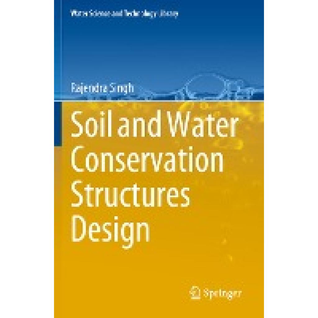 Singh, Rajendra: Soil and Water Conservation Structures Design