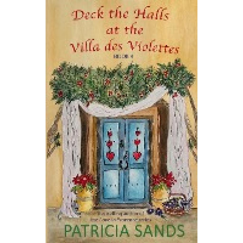 Sands, Patricia: Deck the Halls at the Villa des Violettes