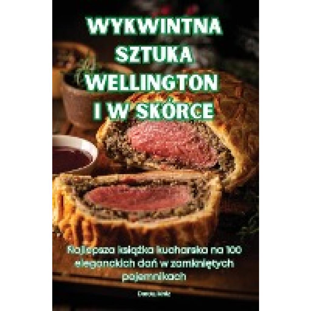 Dorota Mróz: WYKWINTNA SZTUKA WELLINGTON I W SKÓRCE