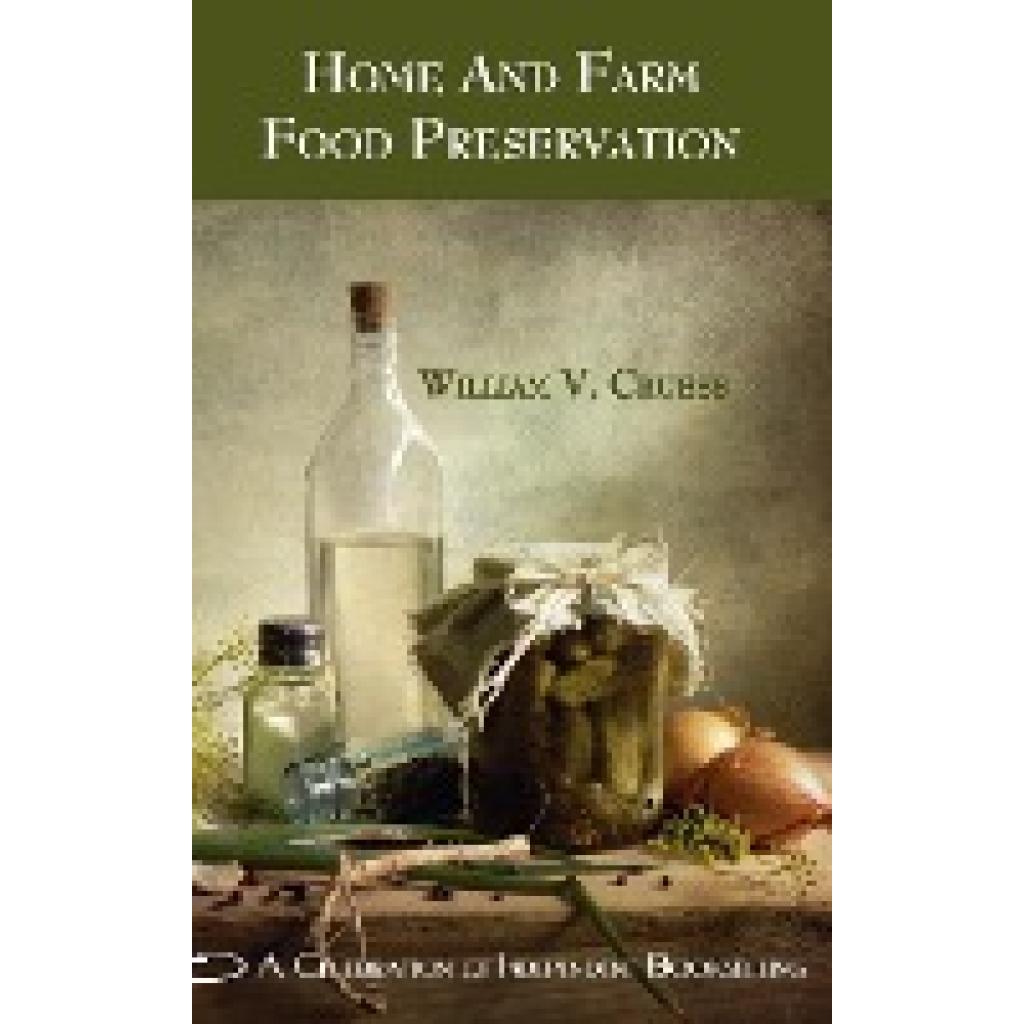 Cruess, William: Home and Farm Food Preservation