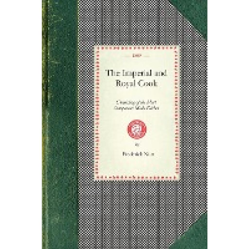 Frederick Nutt: The Imperial and Royal Cook