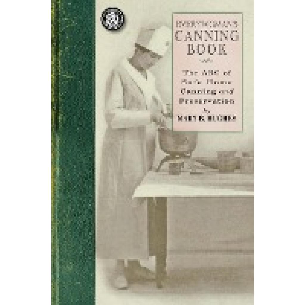 Mary Catherine Burke Hughes: Everywoman's Canning Book