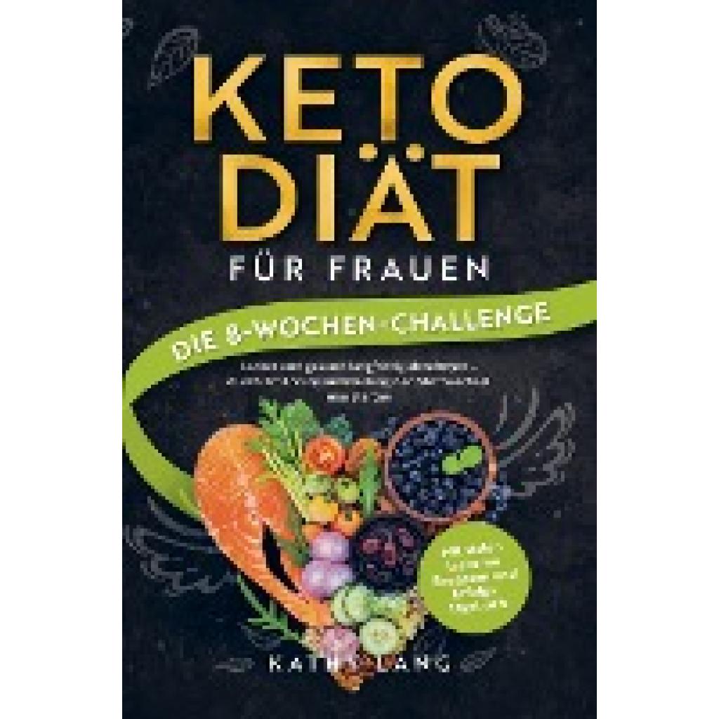 Kathy Lang: Keto-Diät für Frauen - Die 8-Wochen-Challenge