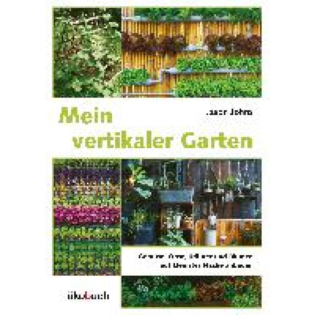 Johns, Jason: Mein vertikaler Garten