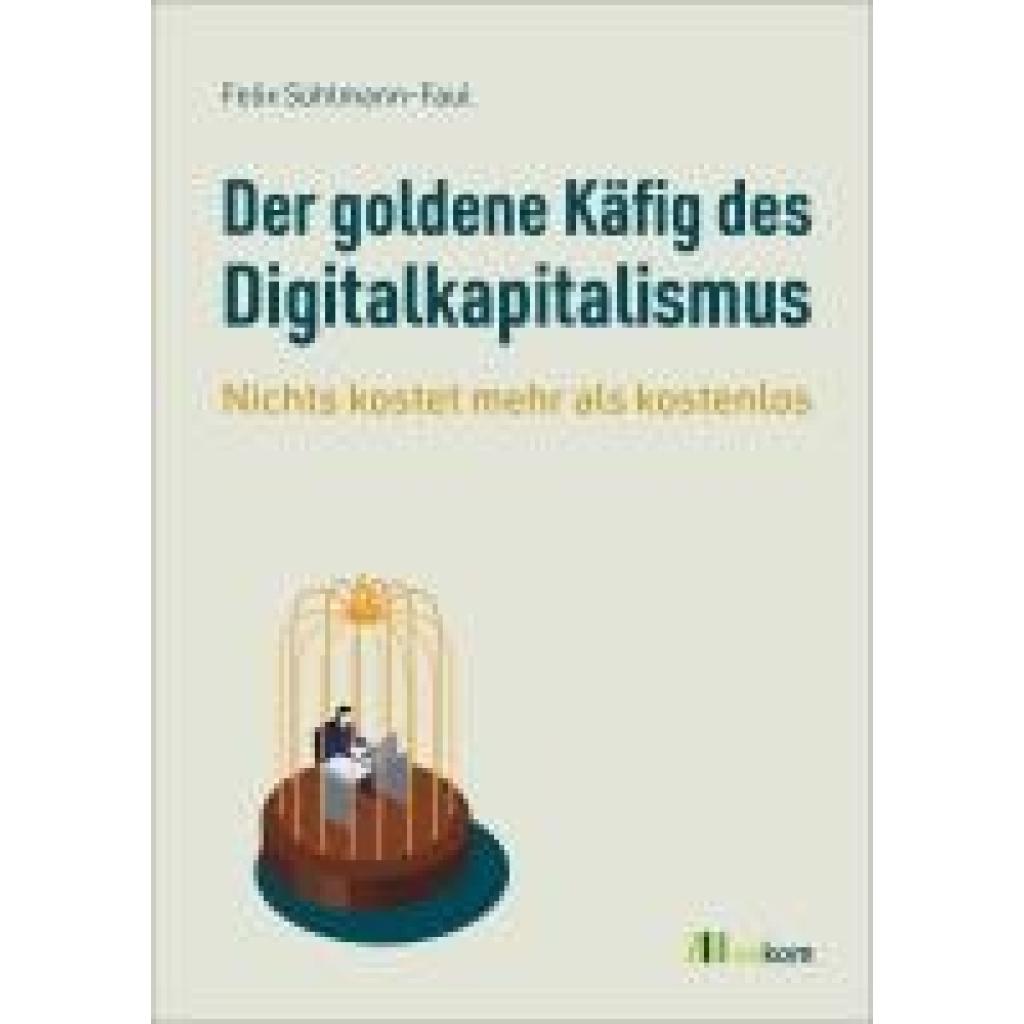 Sühlmann-Faul, Felix: Der goldene Käfig des Digitalkapitalismus
