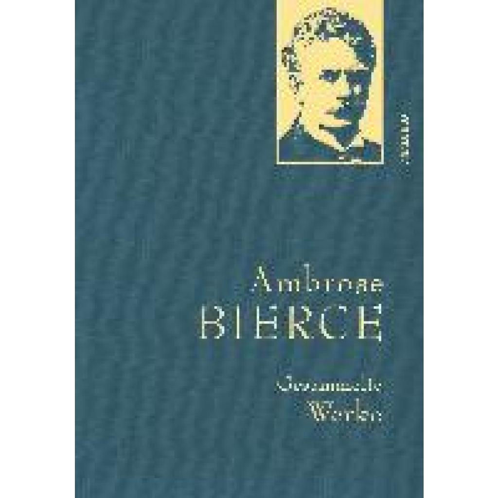 Bierce, Ambrose: Ambrose Bierce, Gesammelte Werke
