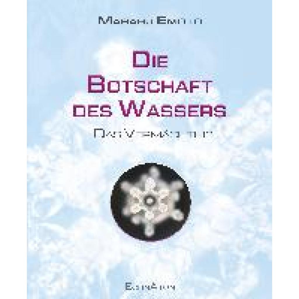 9783964420367 - Die Botschaft des Wassers - Das Vermächtnis - Emoto Masaru Kartoniert (TB)