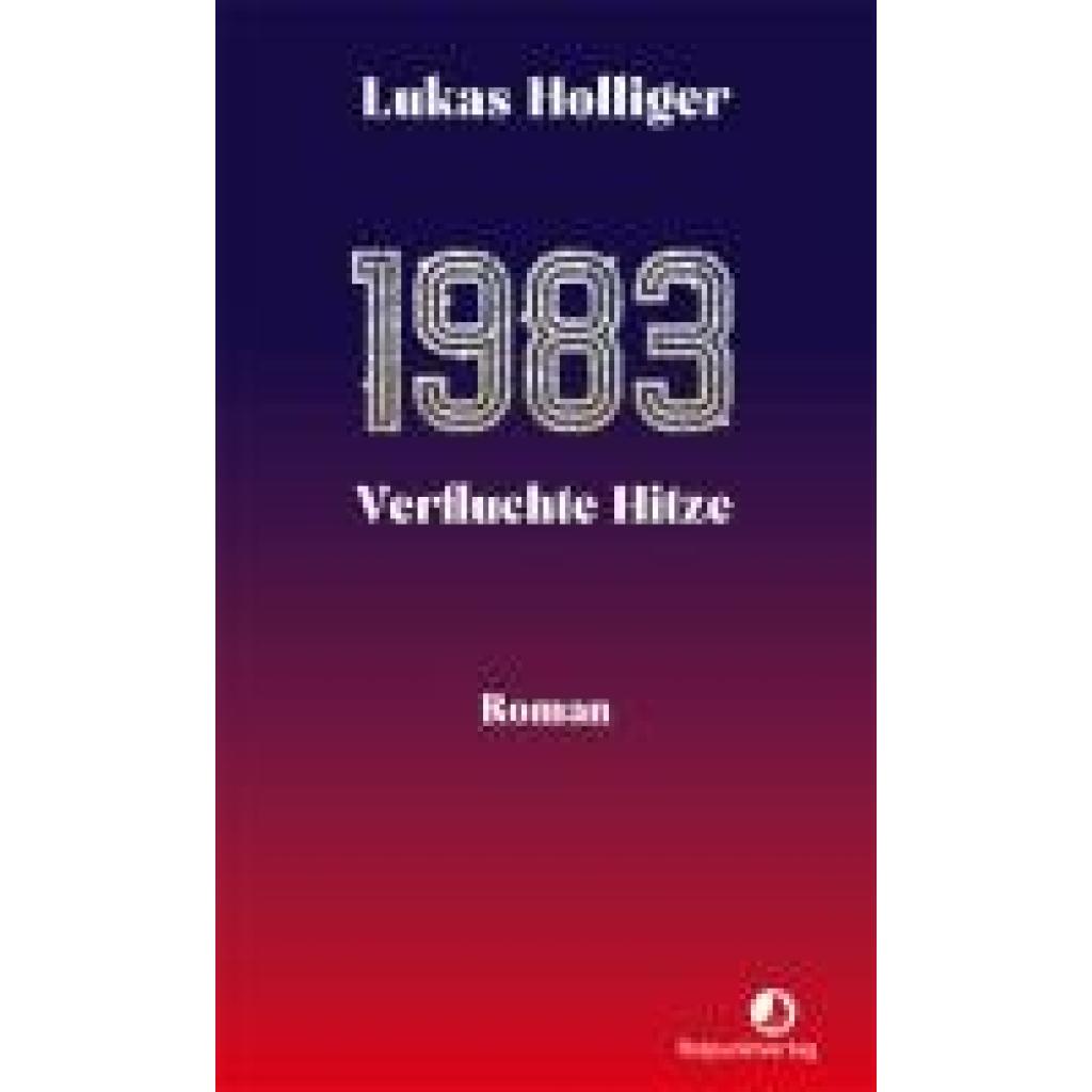 9783039730179 - 1983 Verfluchte Hitze - Lukas Holliger Gebunden