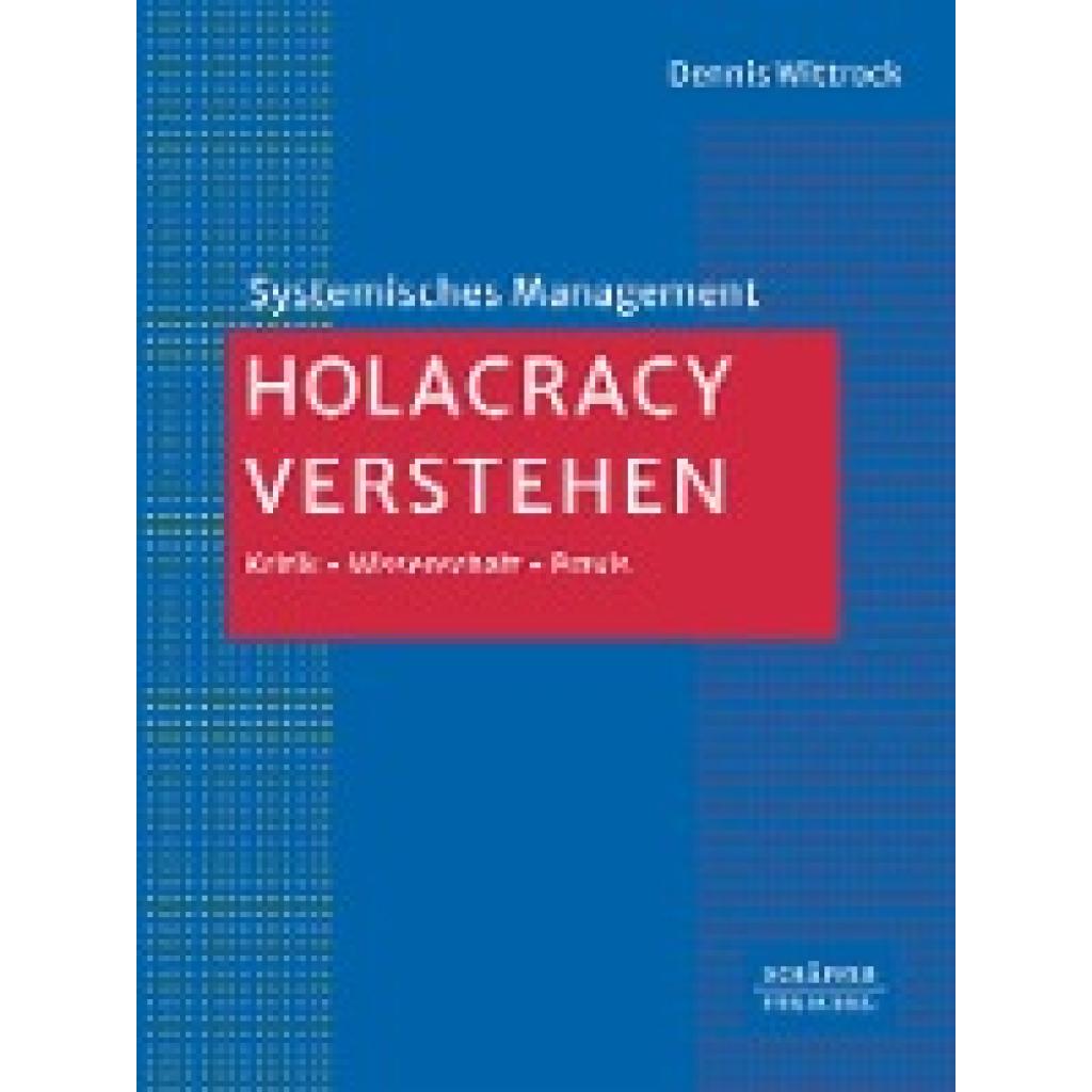 9783791061511 - Systemisches Management   Holacracy verstehen - Dennis Wittrock Gebunden