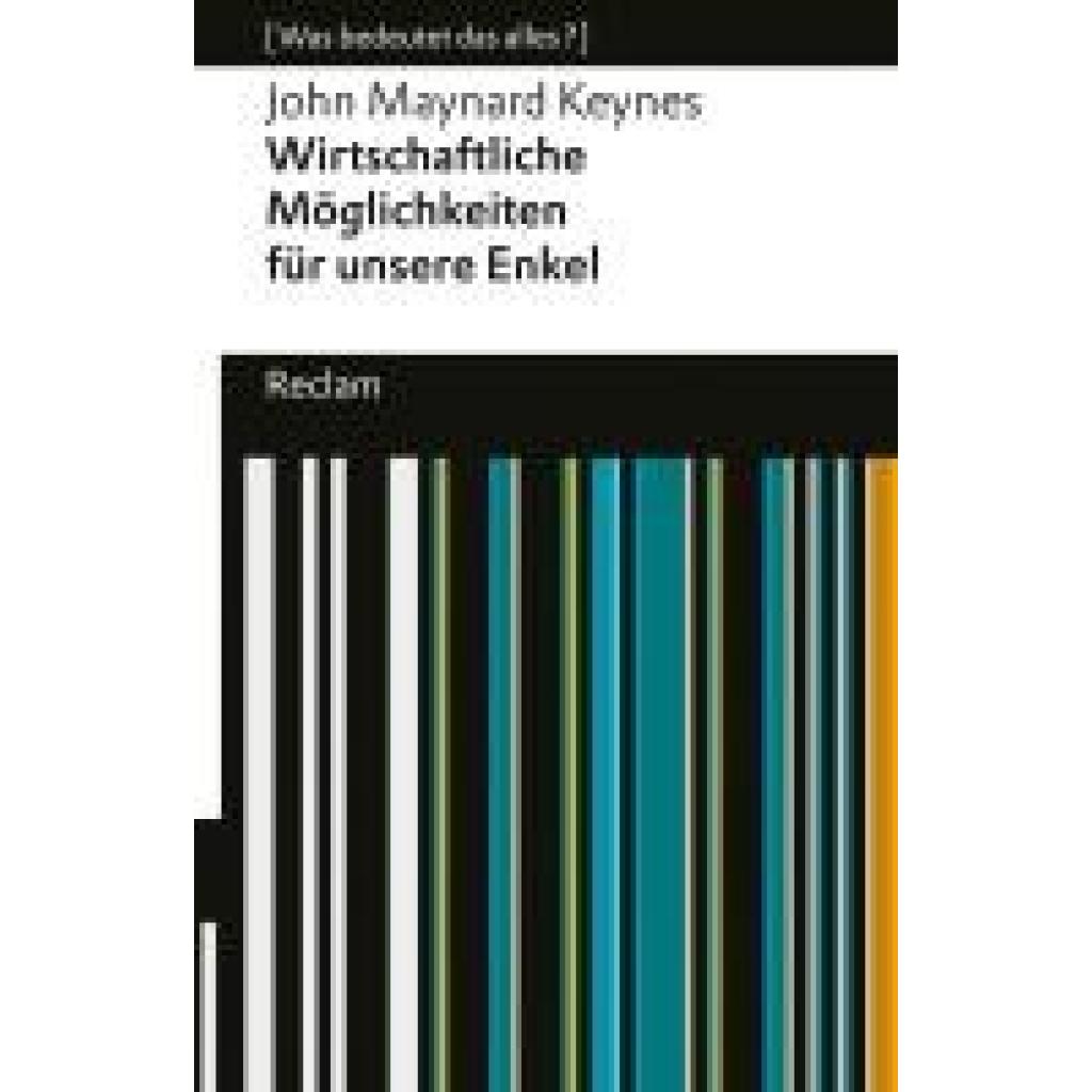 9783150144930 - Keynes John Maynard Wirtschaftliche Möglichkeiten für unsere Enkel [Was bedeutet das alles?]
