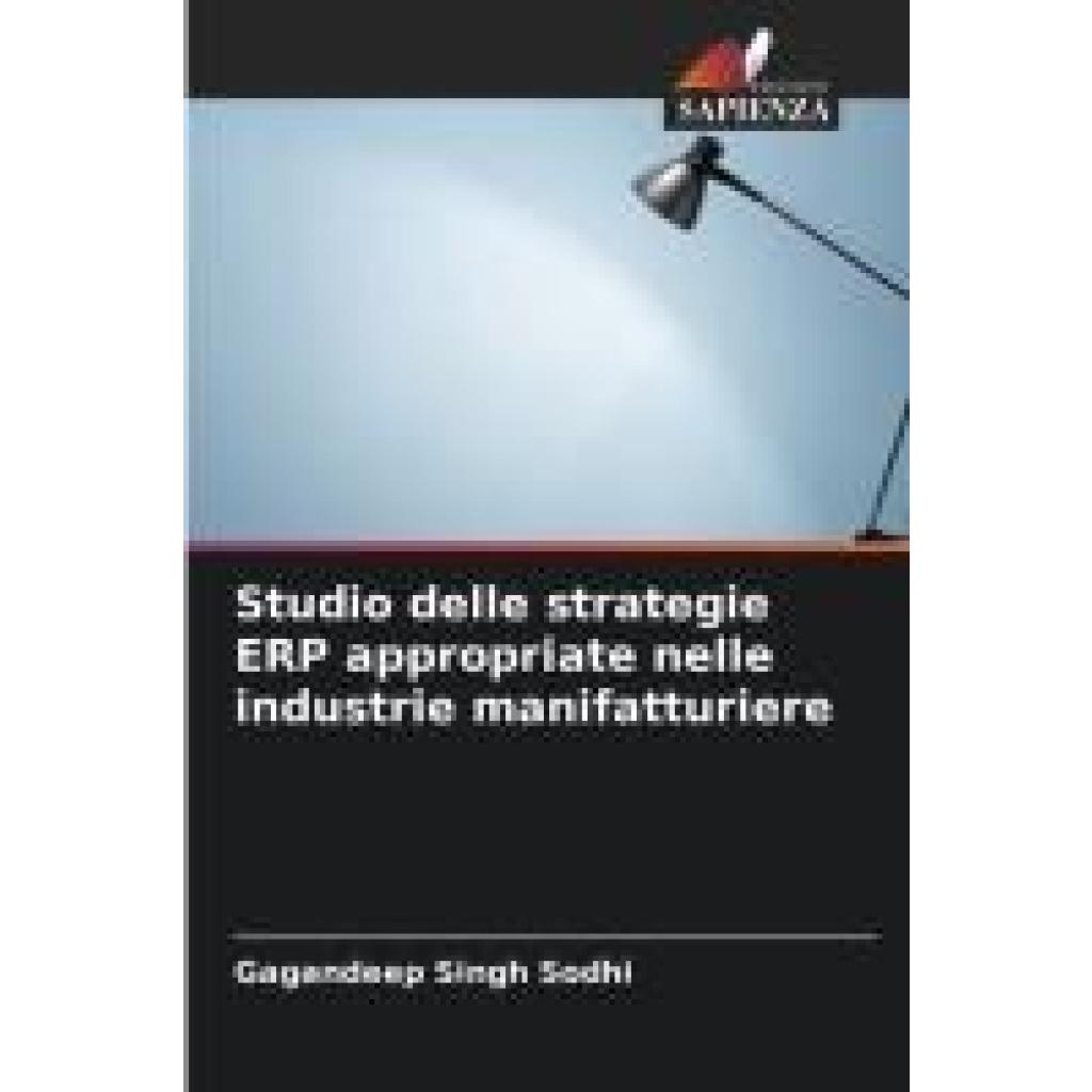 Sodhi, Gagandeep Singh: Studio delle strategie ERP appropriate nelle industrie manifatturiere