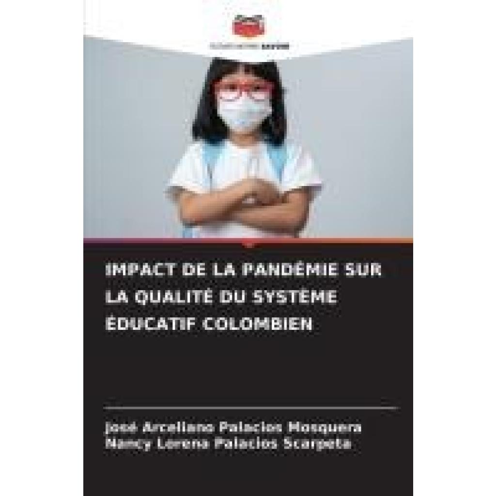 Palacios Mosquera, José Arceliano: IMPACT DE LA PANDÉMIE SUR LA QUALITÉ DU SYSTÈME ÉDUCATIF COLOMBIEN