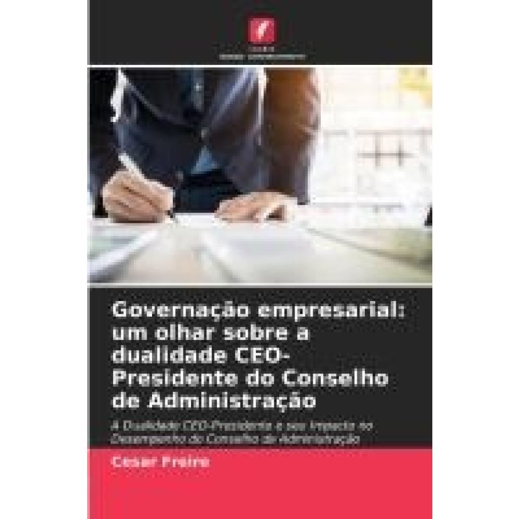 Freire, Cesar: Governação empresarial: um olhar sobre a dualidade CEO-Presidente do Conselho de Administração