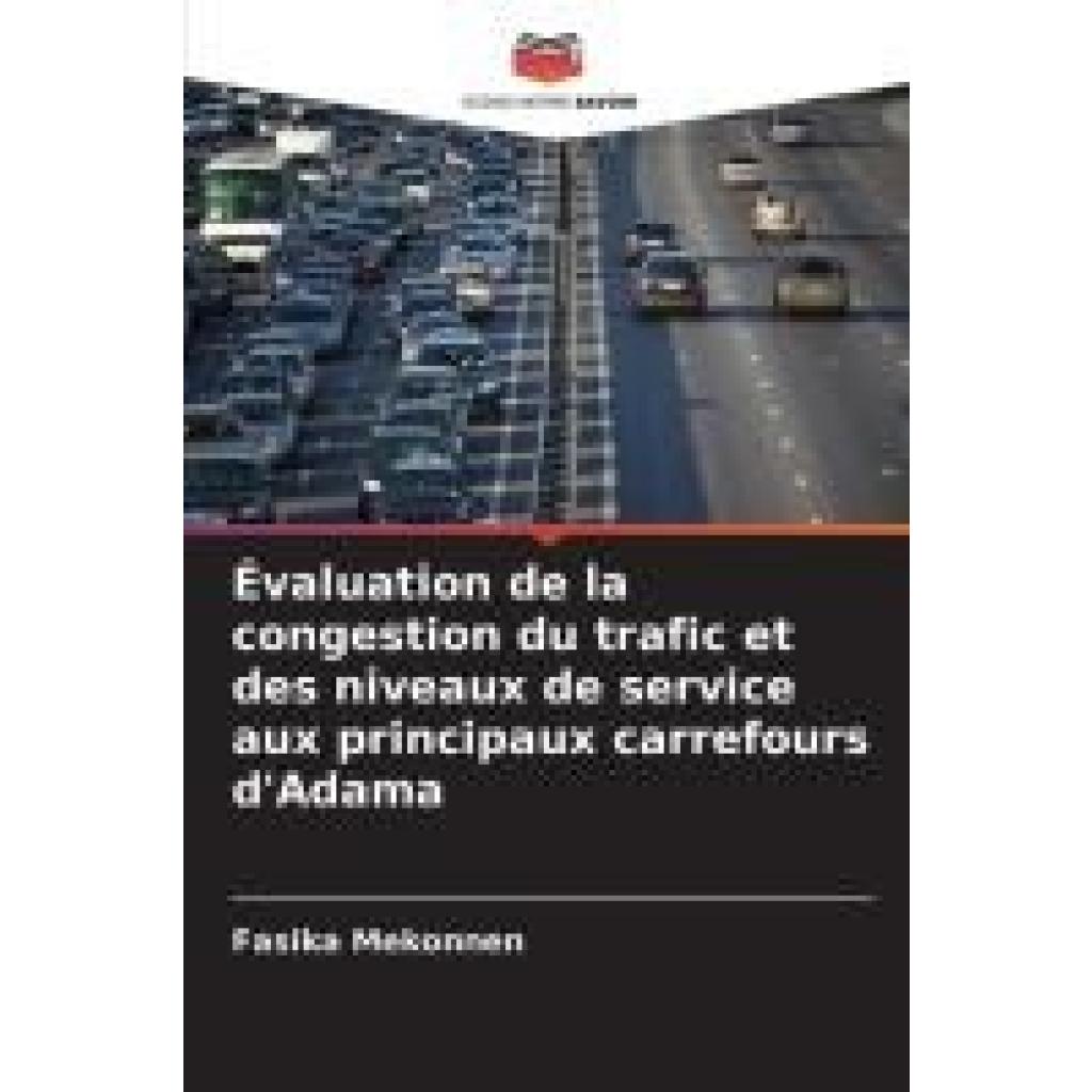 Mekonnen, Fasika: Évaluation de la congestion du trafic et des niveaux de service aux principaux carrefours d'Adama