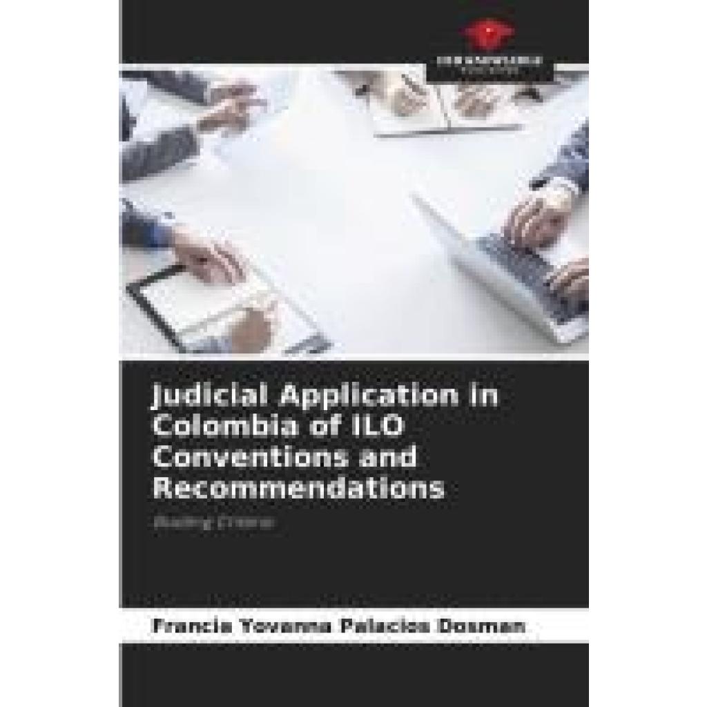 Palacios Dosman, Francia Yovanna: Judicial Application in Colombia of ILO Conventions and Recommendations