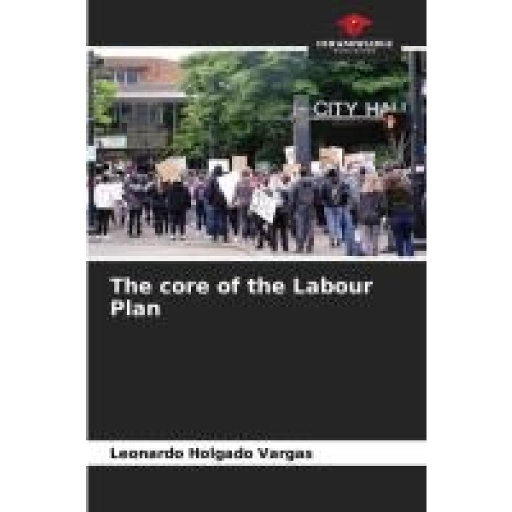 Holgado Vargas, Leonardo: The core of the Labour Plan